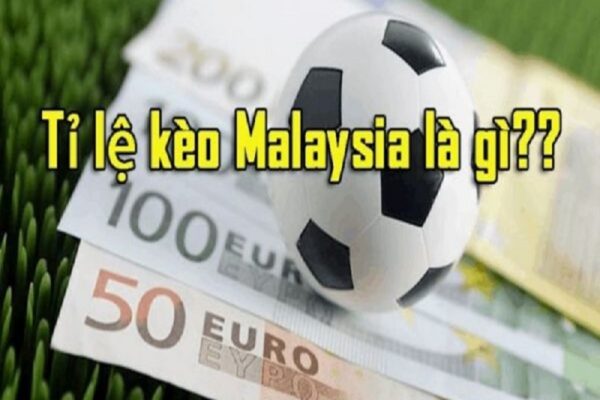 Tất tần tật về xem tỷ lệ kèo Malaysia mà người chơi cần biết
