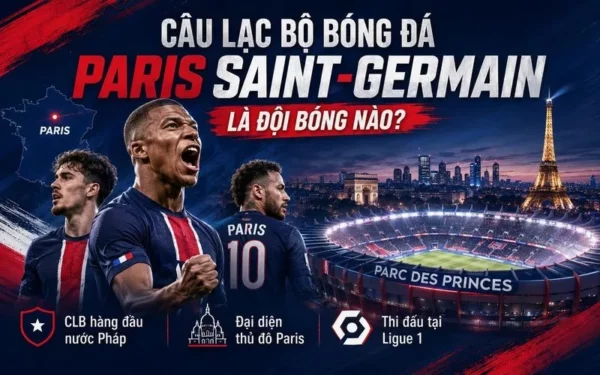 Tiểu Sử Câu Lạc Bộ Bóng Đá Paris Saint-Germain