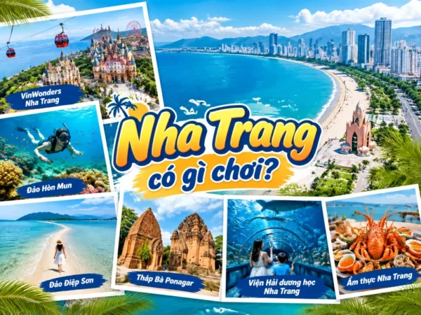 Nha Trang có gì chơi? Khám phá thiên đường biển tuyệt đẹp